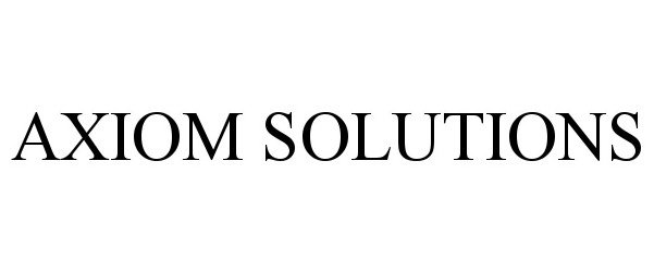 Trademark Logo AXIOM SOLUTIONS