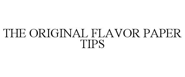  THE ORIGINAL FLAVOR PAPER TIPS