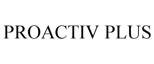 Trademark Logo PROACTIV PLUS