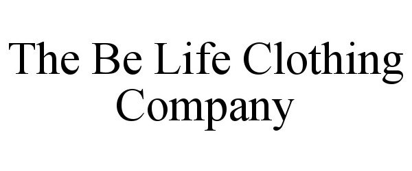  THE BE LIFE CLOTHING COMPANY