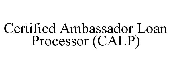  CERTIFIED AMBASSADOR LOAN PROCESSOR (CALP)