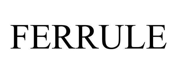 Trademark Logo FERRULE