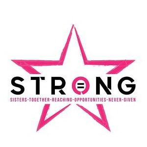  STRONG SISTERS - TOGETHER - REACHING - OPPORTUNITIES - NEVER - GIVEN