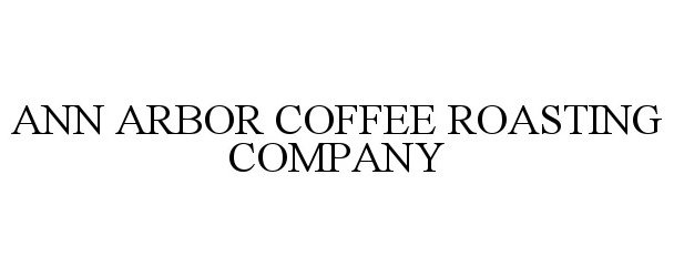 Trademark Logo ANN ARBOR COFFEE ROASTING COMPANY