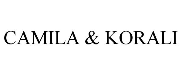 Trademark Logo CAMILA & KORALI