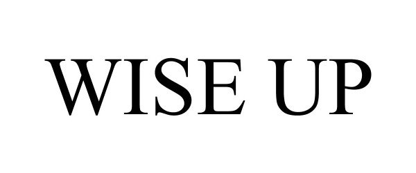 Trademark Logo WISE UP