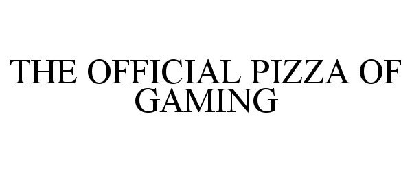Trademark Logo THE OFFICIAL PIZZA OF GAMING