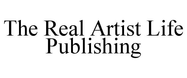  THE REAL ARTIST LIFE PUBLISHING