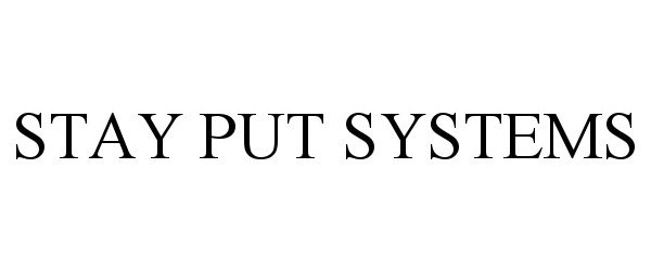 Trademark Logo STAY PUT SYSTEMS