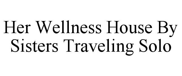 HER WELLNESS HOUSE BY SISTERS TRAVELING SOLO