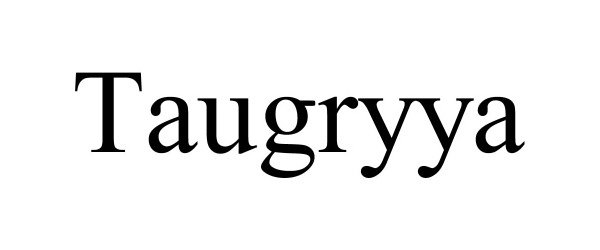 Trademark Logo TAUGRYYA