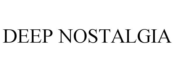 Trademark Logo DEEP NOSTALGIA