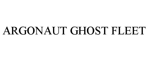 Trademark Logo ARGONAUT GHOST FLEET