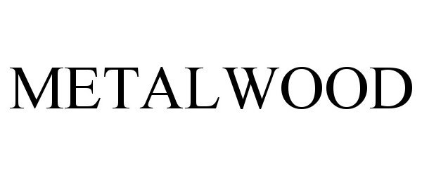 Trademark Logo METALWOOD