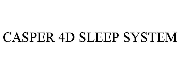 Trademark Logo CASPER 4D SLEEP SYSTEM