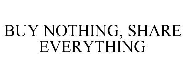  BUY NOTHING, SHARE EVERYTHING