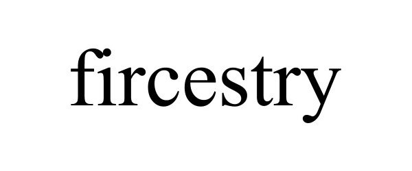  FIRCESTRY