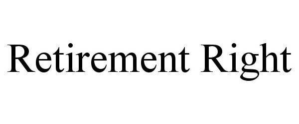Trademark Logo RETIREMENT RIGHT
