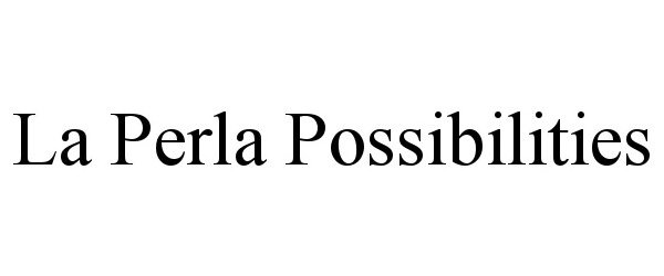  LA PERLA POSSIBILITIES