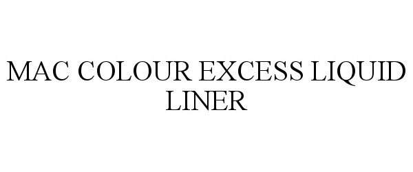 Trademark Logo MAC COLOUR EXCESS LIQUID LINER