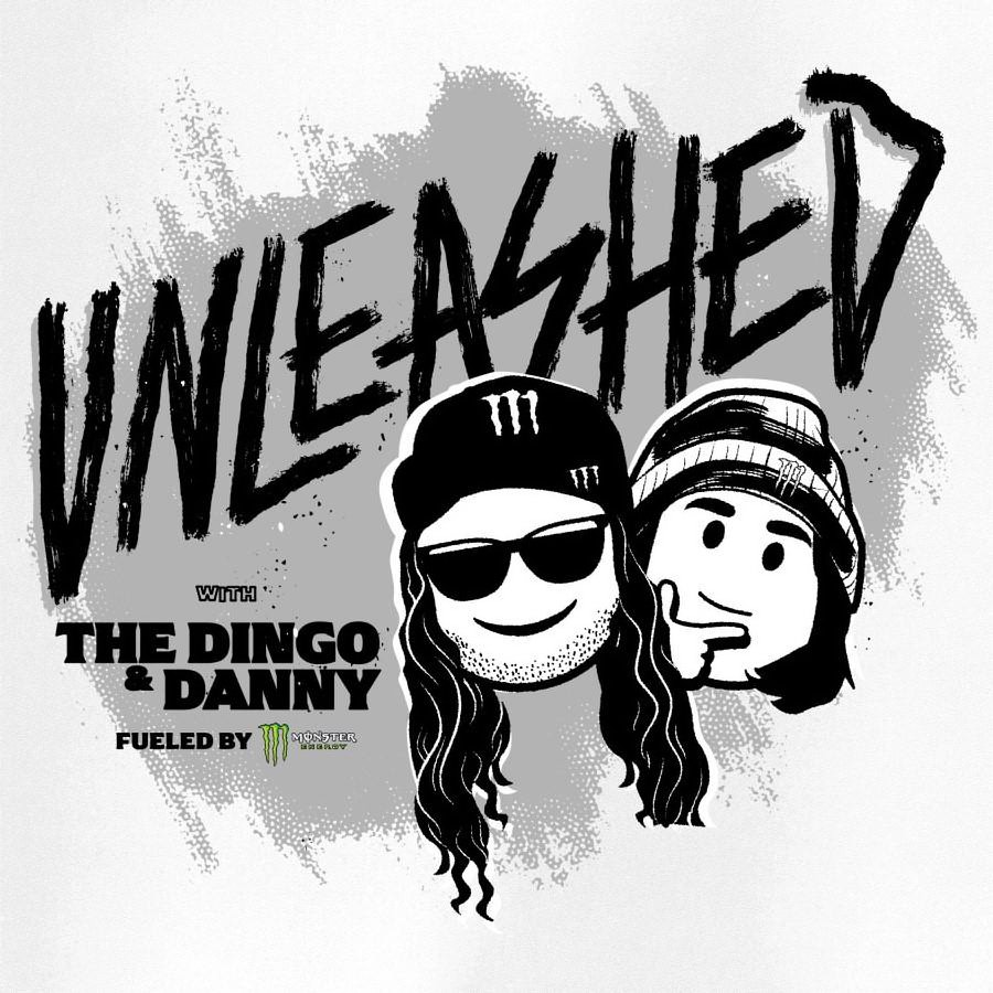  UNLEASHED WITH THE DINGO &amp; DANNY FUELED BY M MONSTER ENERGY