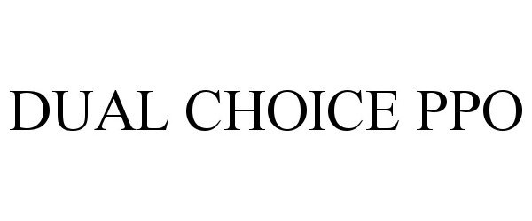 Trademark Logo DUAL CHOICE PPO