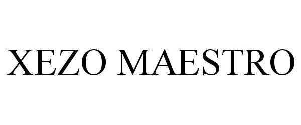 Trademark Logo XEZO MAESTRO