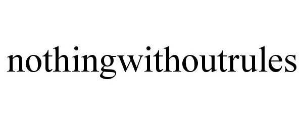  NOTHINGWITHOUTRULES