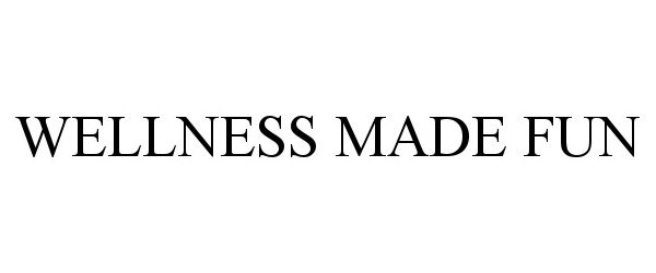 Trademark Logo WELLNESS MADE FUN