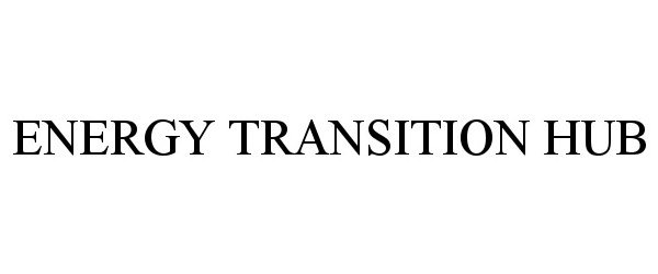 Trademark Logo ENERGY TRANSITION HUB