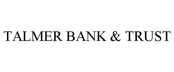  TALMER BANK &amp; TRUST