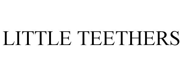 Trademark Logo LITTLE TEETHERS