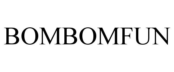 Trademark Logo BOMBOMFUN
