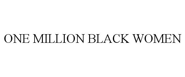  ONE MILLION BLACK WOMEN