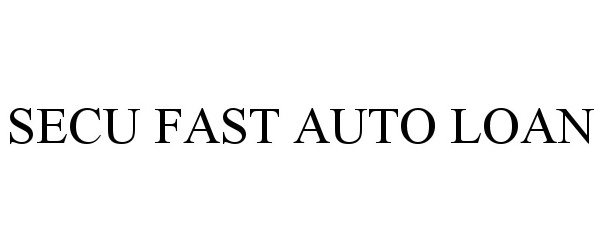  SECU FAST AUTO LOAN