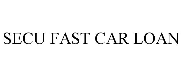 Trademark Logo SECU FAST CAR LOAN