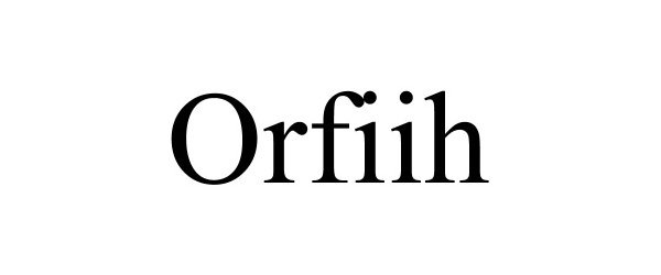 Trademark Logo ORFIIH