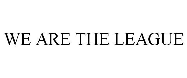 Trademark Logo WE ARE THE LEAGUE