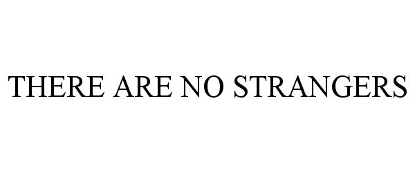  THERE ARE NO STRANGERS