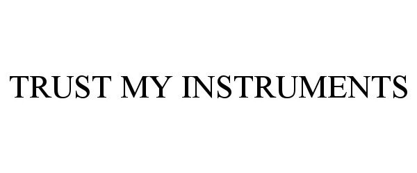  TRUST MY INSTRUMENTS