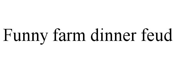 FUNNY FARM DINNER FEUD