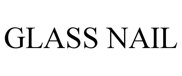 Trademark Logo GLASS NAIL