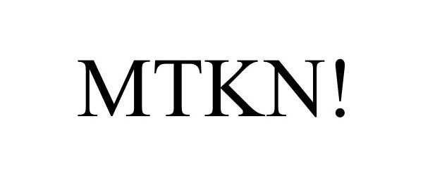 Trademark Logo MTKN!