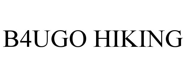 Trademark Logo B4UGO HIKING