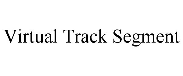 Trademark Logo VIRTUAL TRACK SEGMENT