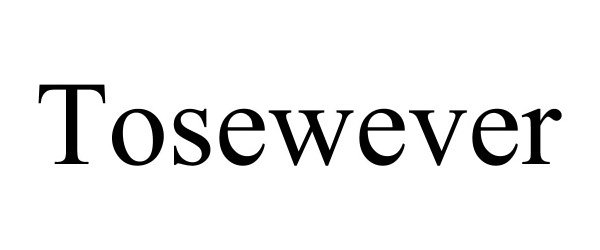 Trademark Logo TOSEWEVER