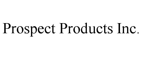  PROSPECT PRODUCTS INC.