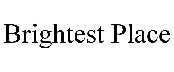 Trademark Logo BRIGHTEST PLACE