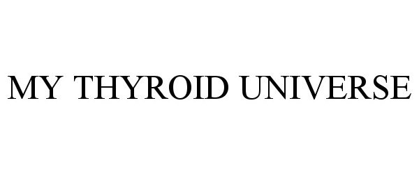  MY THYROID UNIVERSE