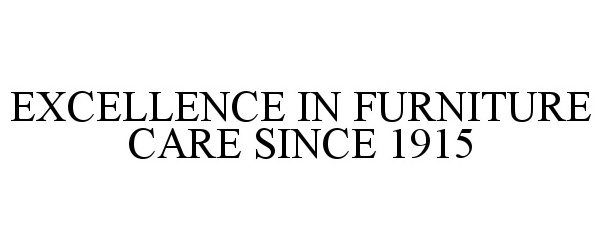  EXCELLENCE IN FURNITURE CARE SINCE 1915